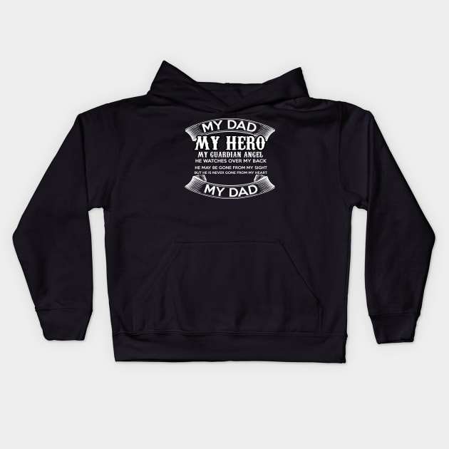 My Dad, my hero, my guardian angel. He watches over my back, he may be gone, but he is never gone from my heart ! from my sight Kids Hoodie by UmagineArts